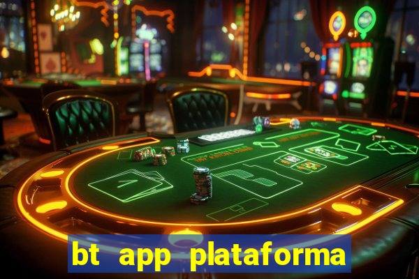 bt app plataforma de jogos